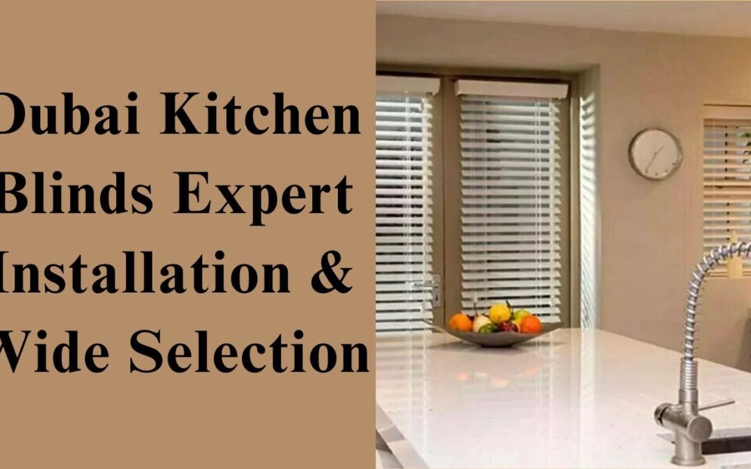 kitchen blinds Dubai